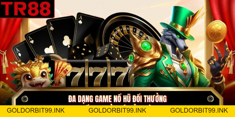 Nổ Hũ Đổi Thưởng - Thử Vận May Với Hàng Trăm Chủ Đề Hot - GOLDORBIT99.INK