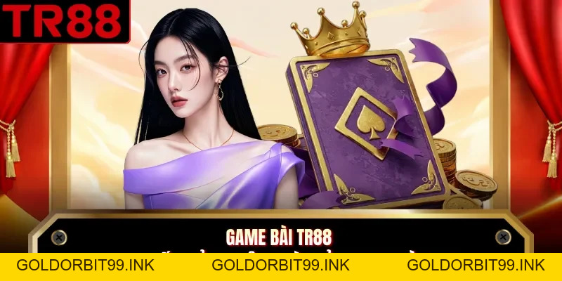 Game Bài TR88 - Top 1 Sân Chơi 52 Lá Đổi Thưởng Năm 2026 - GOLDORBIT99.INK
