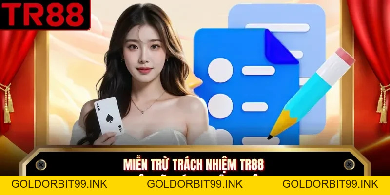 Miễn Trừ Trách Nhiệm TR88 - Điều Kiện Áp Dụng Theo Quy Định - GOLDORBIT99.INK