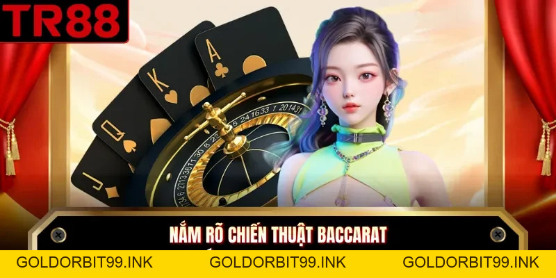 Chiến Thuật Baccarat - Bí Quyết Thắng Lớn Tại Nhà Cái TR88 - GOLDORBIT99.INK